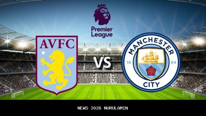 Live Streaming Head to Head Aston Villa vs Man City Malam Ini Pukul 21:00 WIB