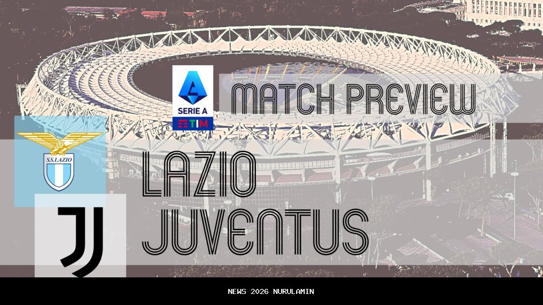 Preview Lazio vs Juventus, Pertarungan Dua Tim Top di Liga Italia 2025/2026, Siapa yang Menang?