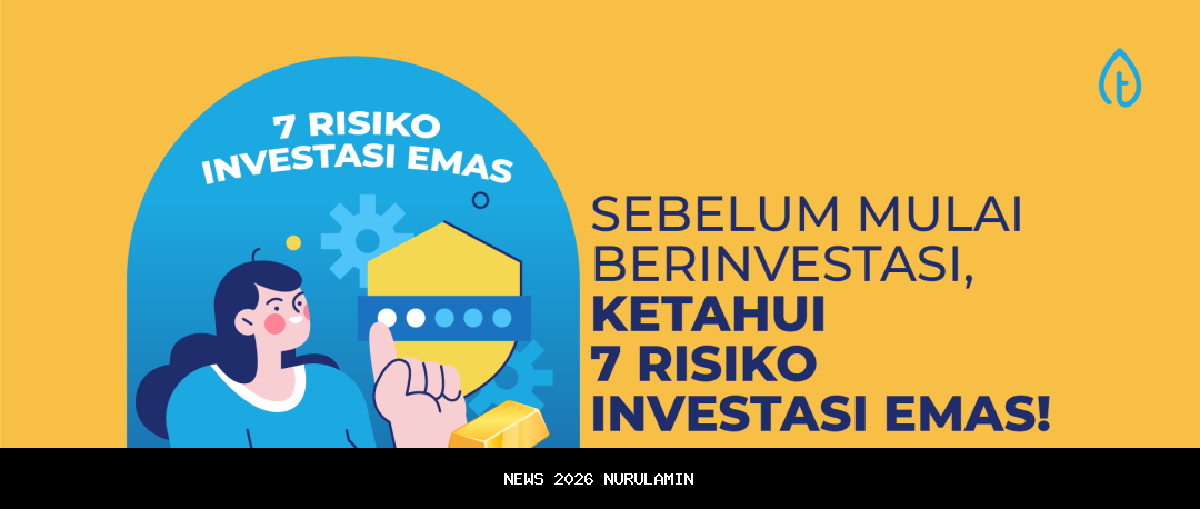 Emas Tidak Selalu Aman, Kenali 7 Risiko Tersembunyi yang Bisa Turunkan Nilai Investasi