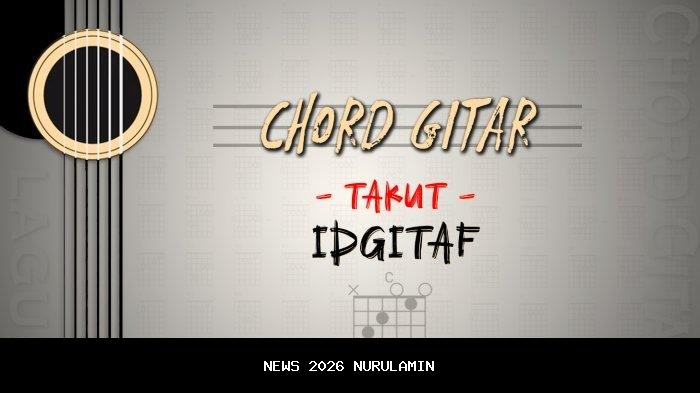 Kord Gitar dan Lirik Lagu Takut - Idgitaf, Lagu untuk yang Pernah Takut Gagal dan Sendiri