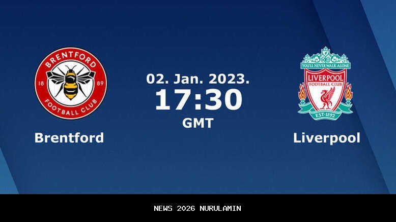 Butuh Comeback Bos! Prediksi Brentford vs Liverpool Minggu Dini Hari 26 Oktober