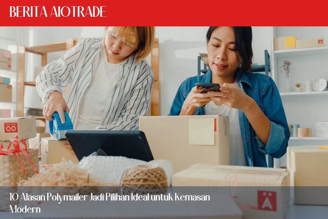 10 Alasan Polymailer Jadi Pilihan Ideal untuk Kemasan Modern