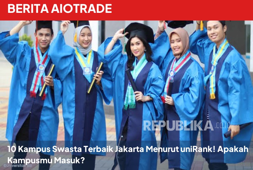 10 Kampus Swasta Terbaik Jakarta Menurut uniRank! Apakah Kampusmu Masuk?