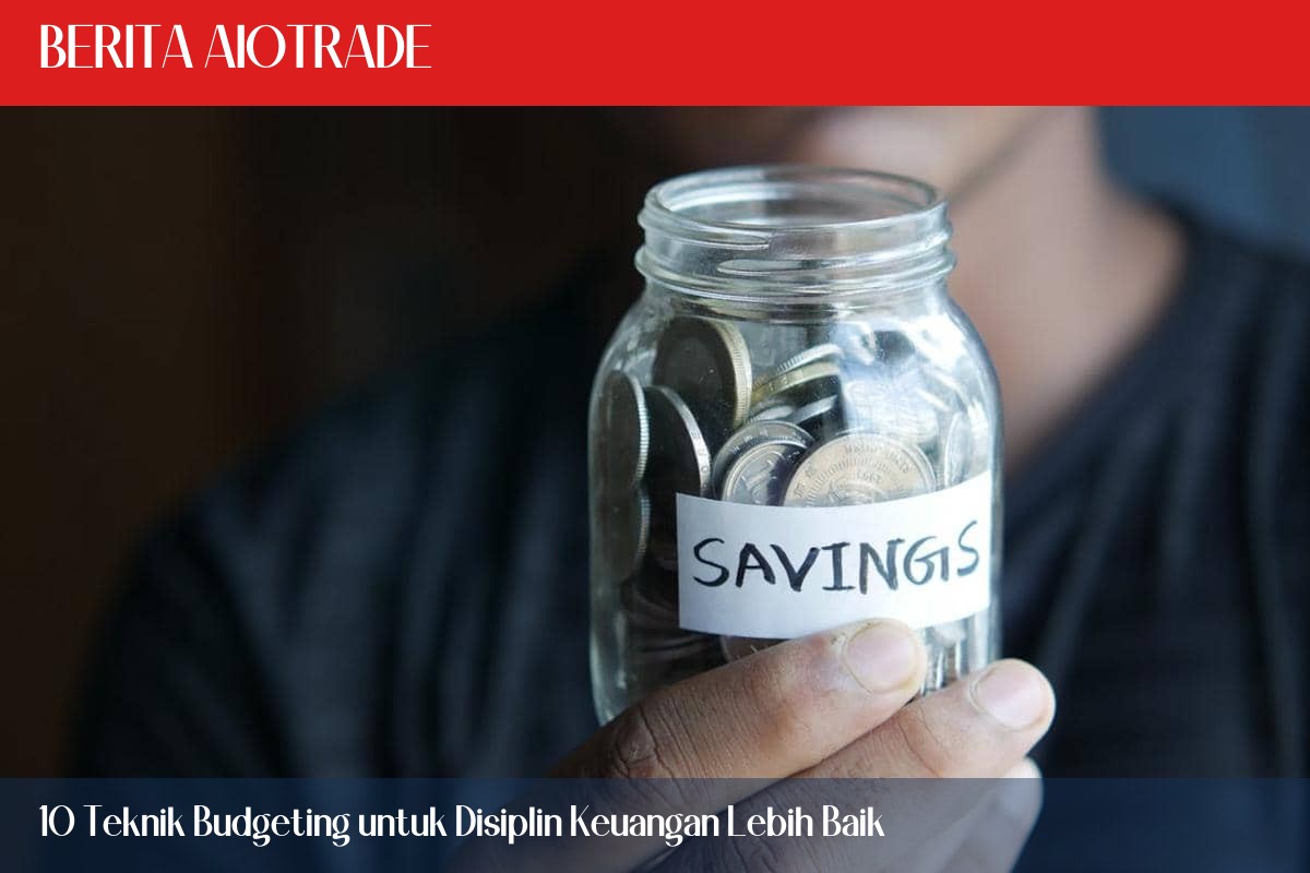 10 Teknik Budgeting untuk Disiplin Keuangan Lebih Baik