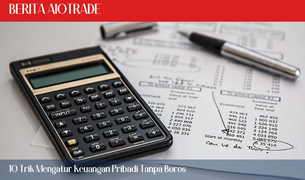 10 Trik Mengatur Keuangan Pribadi Tanpa Boros