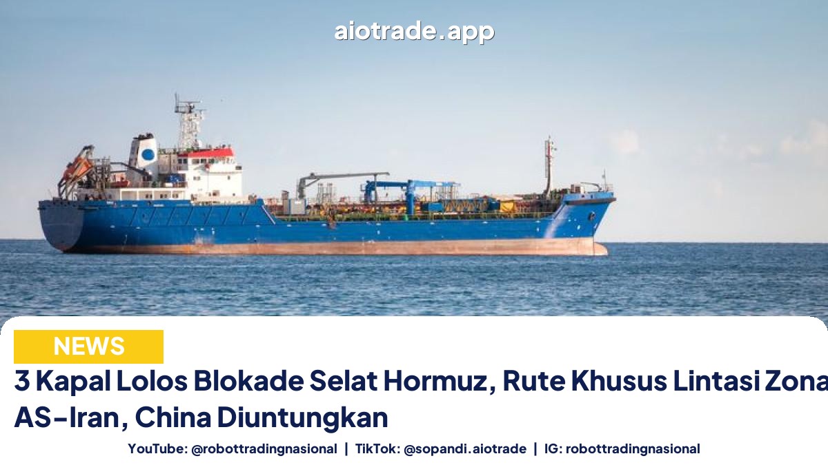 3 Kapal Lolos Blokade Selat Hormuz, Rute Khusus Lintasi Zona Perang AS-Iran, China Diuntungkan