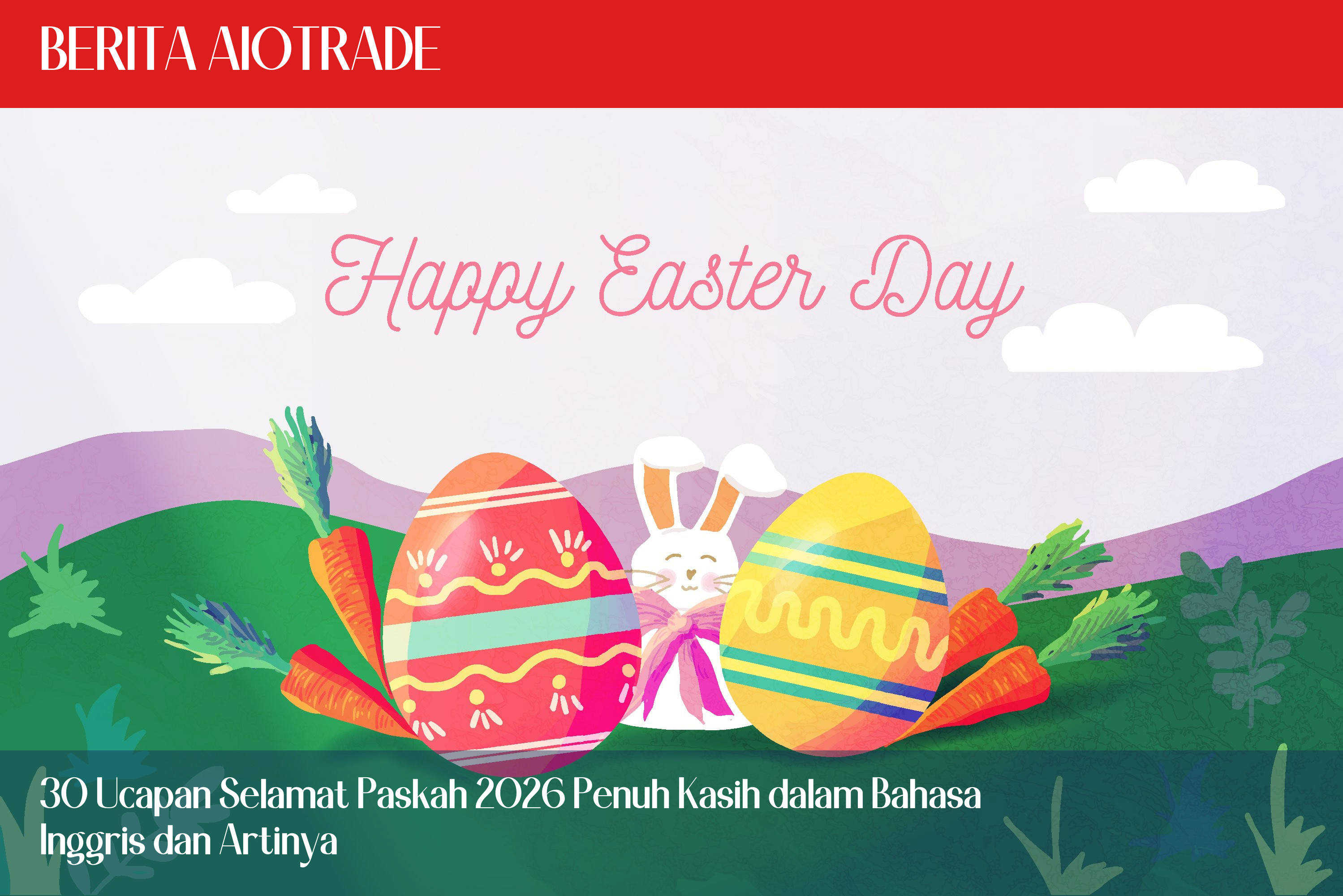 30 Ucapan Selamat Paskah 2026 Penuh Kasih dalam Bahasa Inggris dan Artinya