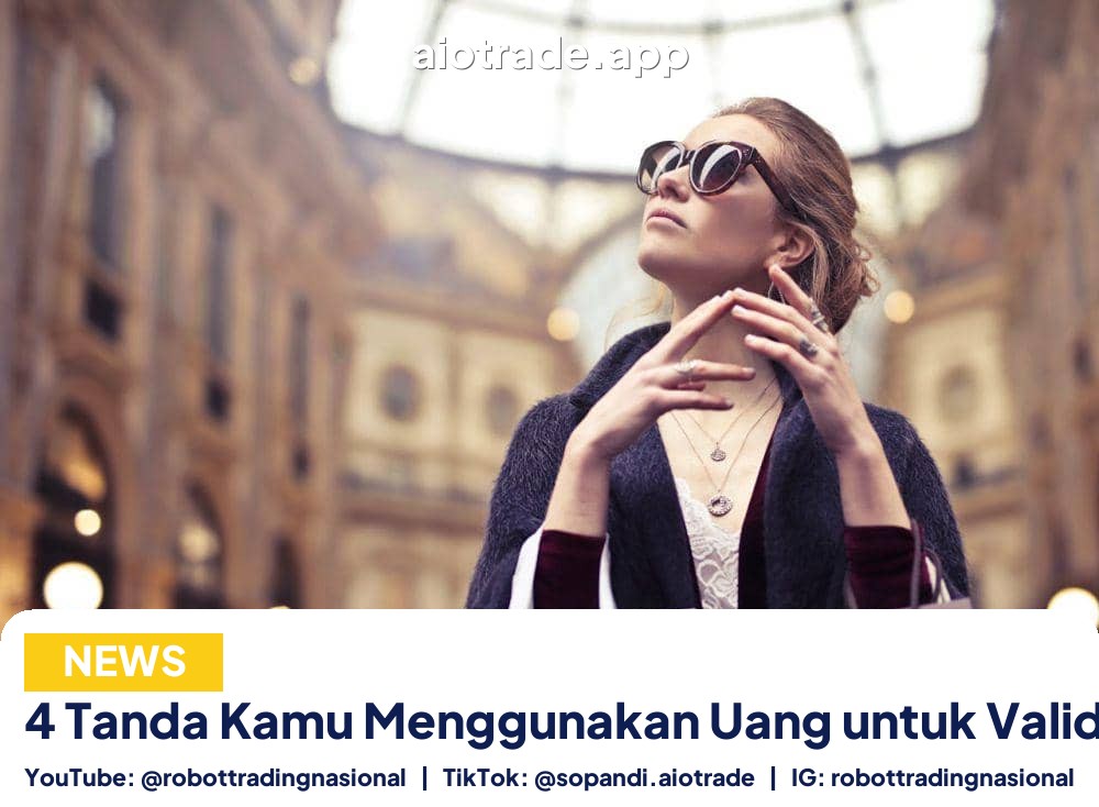 4 Tanda Kamu Menggunakan - 4 Tanda Kamu Menggunakan Uang untuk Validasi Sosia pt 1