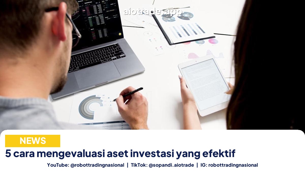 5 cara mengevaluasi aset investasi yang efektif