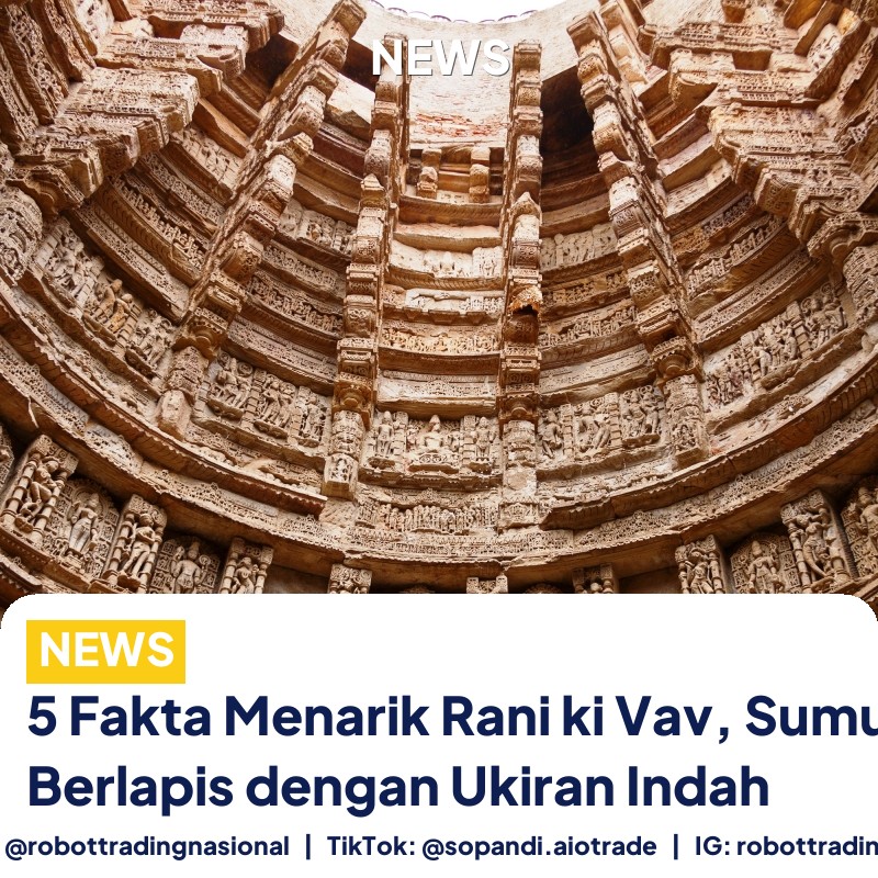 5 Fakta Menarik Rani ki Vav, Sumur Berlapis dengan Ukiran Indah