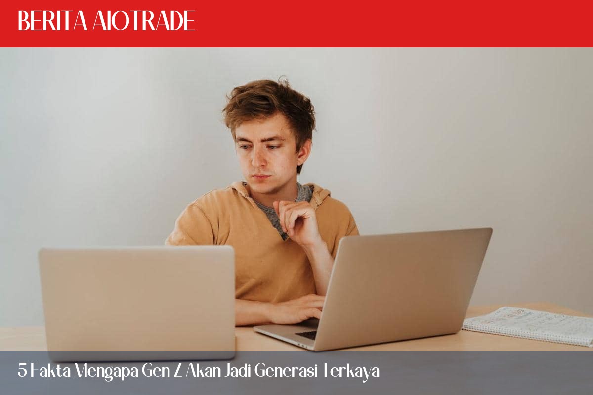 5 Fakta Mengapa Gen Z Akan Jadi Generasi Terkaya