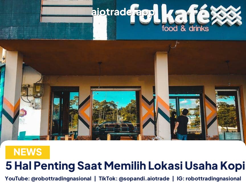 5 Hal Penting Saat - 5 Hal Penting Saat Memilih Lokasi Usaha Kopi pt 2