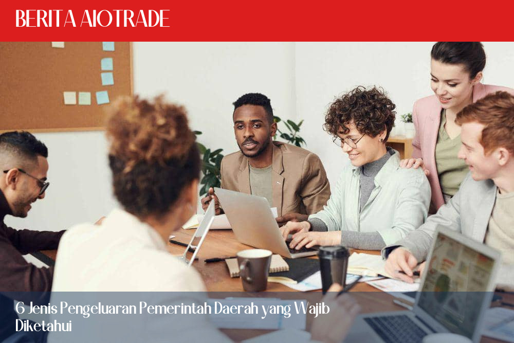 6 Jenis Pengeluaran Pemerintah Daerah yang Wajib Diketahui