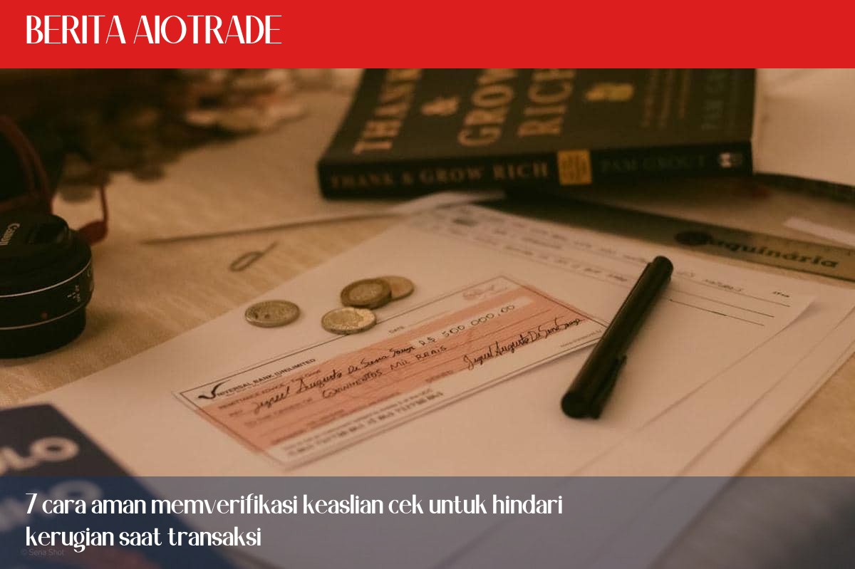 7 cara aman memverifikasi keaslian cek untuk hindari kerugian saat transaksi
