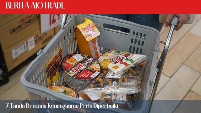 7 Tanda Rencana Keuanganmu Perlu Diperbaiki