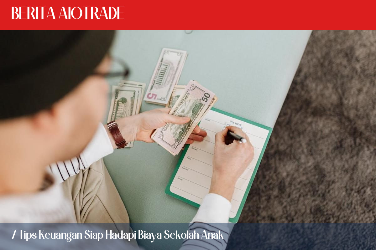 7 Tips Keuangan Siap Hadapi Biaya Sekolah Anak