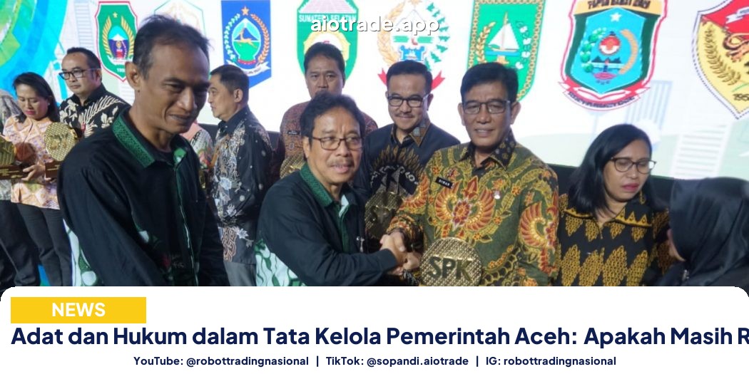 Adat dan Hukum dalam Tata Kelola Pemerintah Aceh: Apakah Masih Relevan?