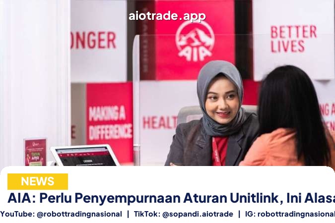 AIA: Perlu Penyempurnaan Aturan Unitlink, Ini Alasannya