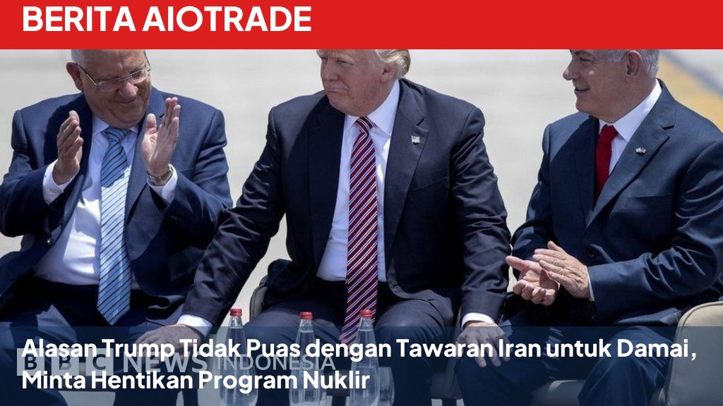 Alasan Trump Tidak Puas dengan Tawaran Iran untuk Damai, Minta Hentikan Program Nuklir