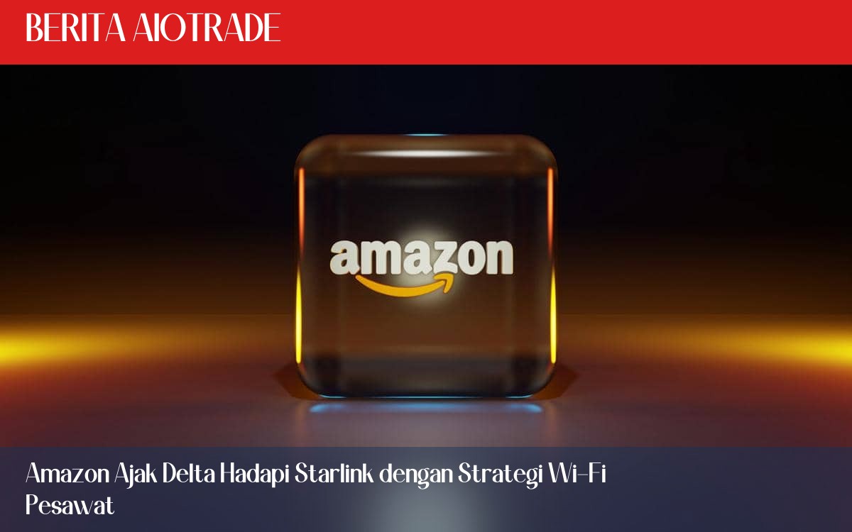 Amazon Ajak Delta Hadapi Starlink dengan Strategi Wi-Fi Pesawat