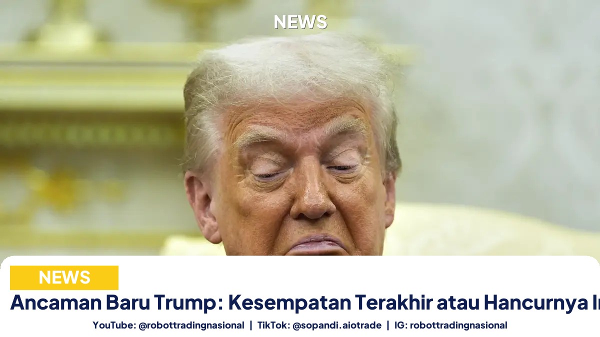 Ancaman Baru Trump: Kesempatan - Ancaman Baru Trump: Kesempatan Terakhir atau Hancu pt 1
