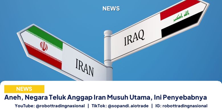 Aneh, Negara Teluk Anggap Iran Musuh Utama, Ini Penyebabnya