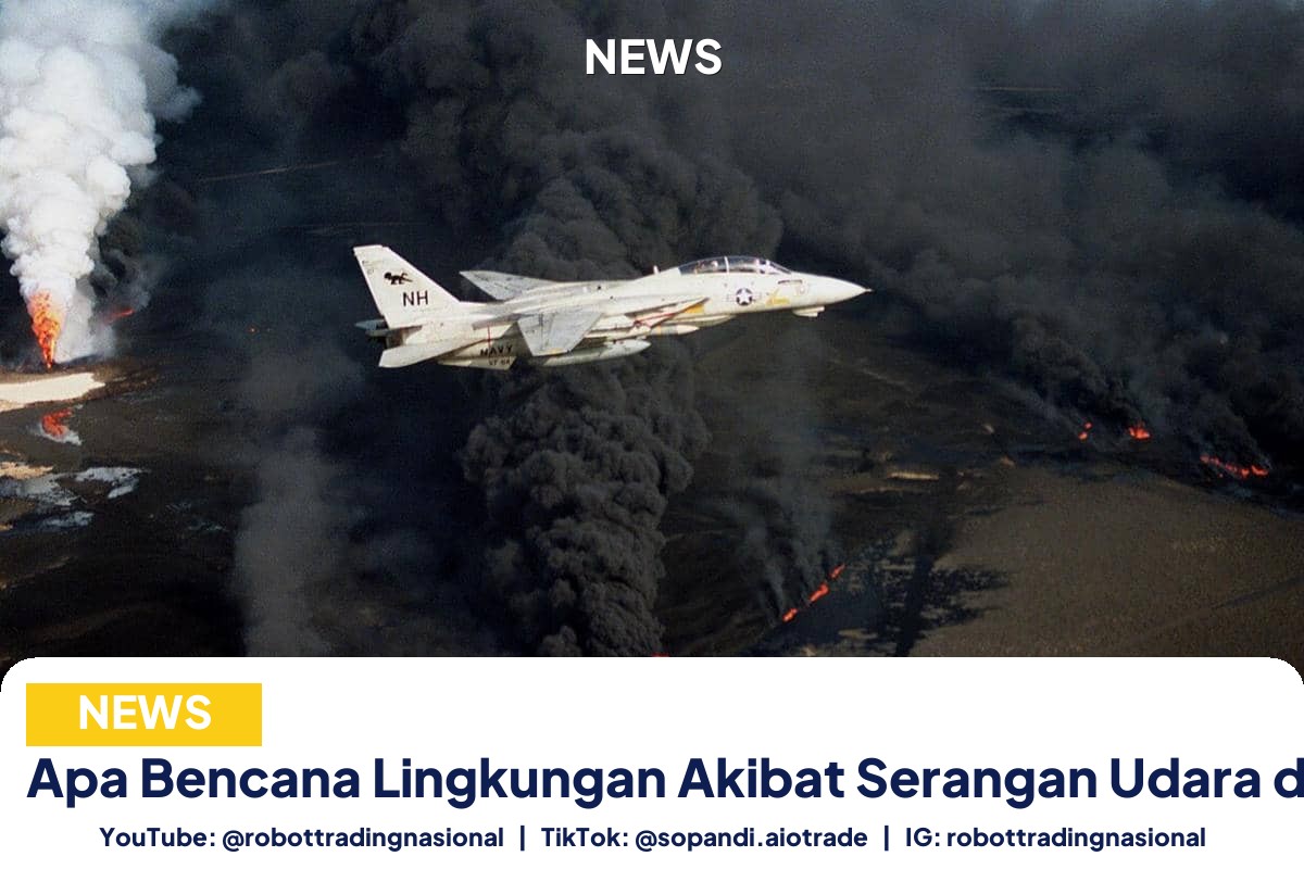 Apa Bencana Lingkungan Akibat - Apa Bencana Lingkungan Akibat Serangan Udara di Ir pt 2