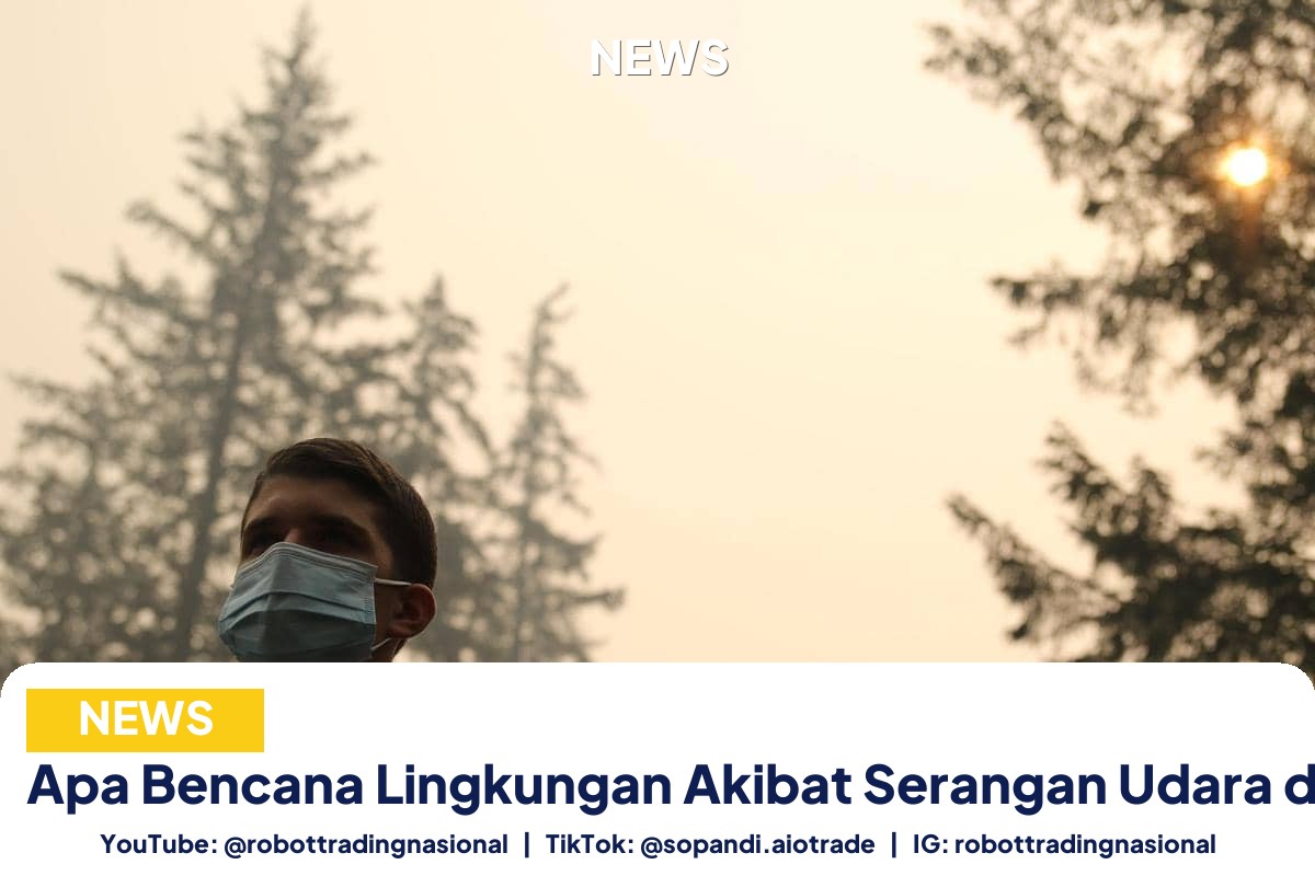 Apa Bencana Lingkungan Akibat - Apa Bencana Lingkungan Akibat Serangan Udara di Ir pt 4