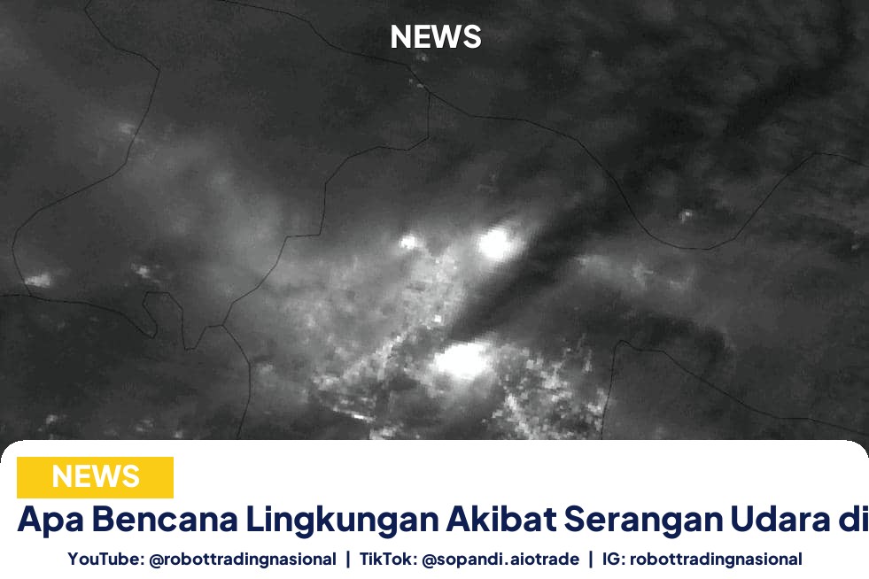 Apa Bencana Lingkungan Akibat Serangan Udara di Iran?