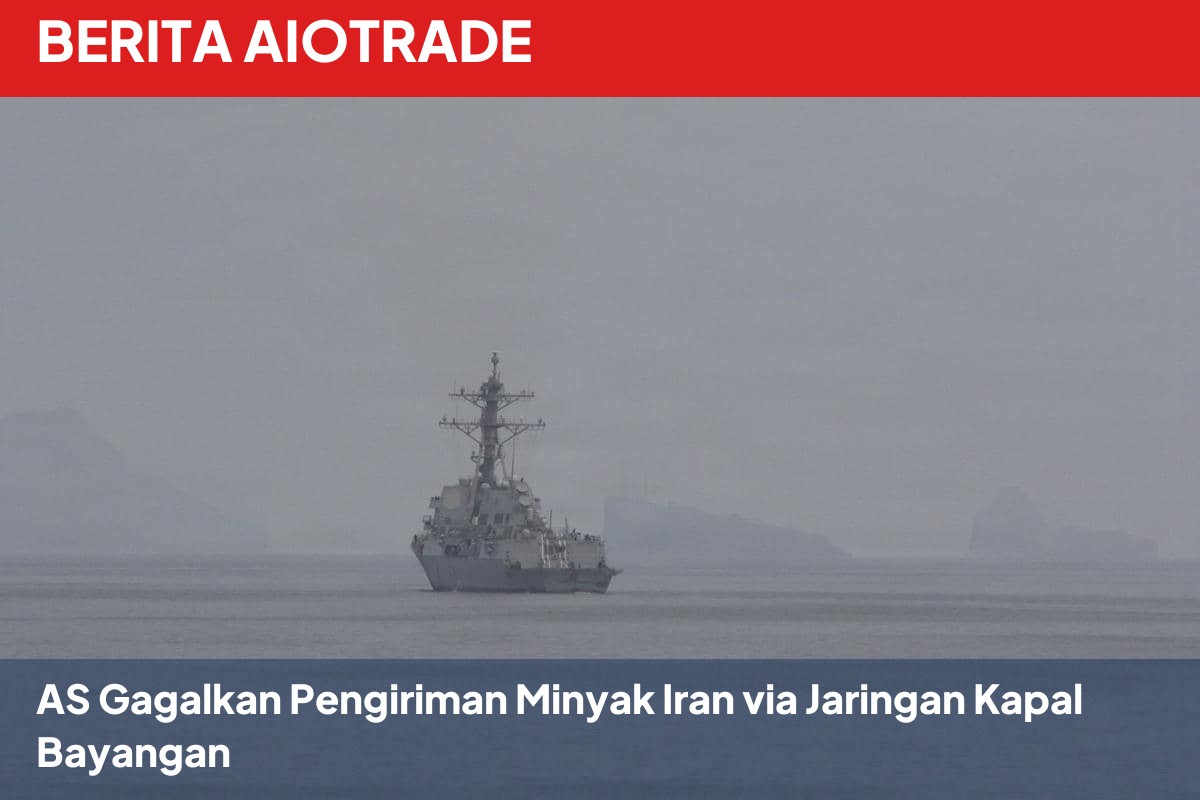 AS Gagalkan Pengiriman Minyak Iran via Jaringan Kapal Bayangan