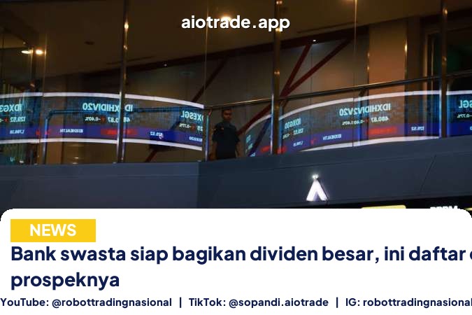 Bank swasta siap bagikan dividen besar, ini daftar dan prospeknya