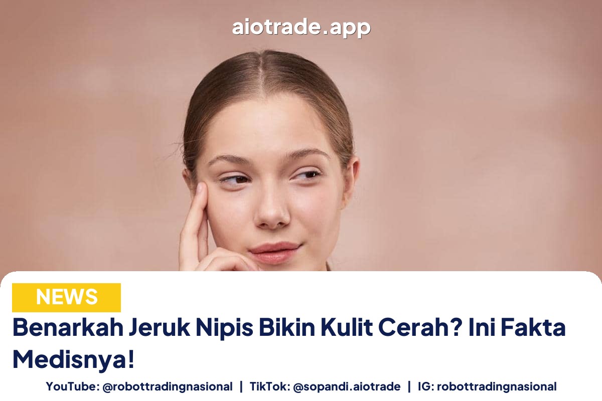 Benarkah Jeruk Nipis Bikin - Benarkah Jeruk Nipis Bikin Kulit Cerah? Ini Fakta  pt 4