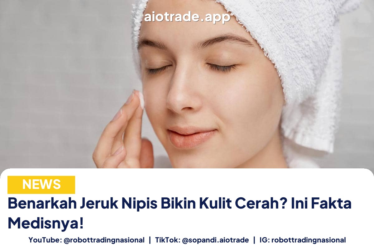 Benarkah Jeruk Nipis Bikin - Benarkah Jeruk Nipis Bikin Kulit Cerah? Ini Fakta  pt 5