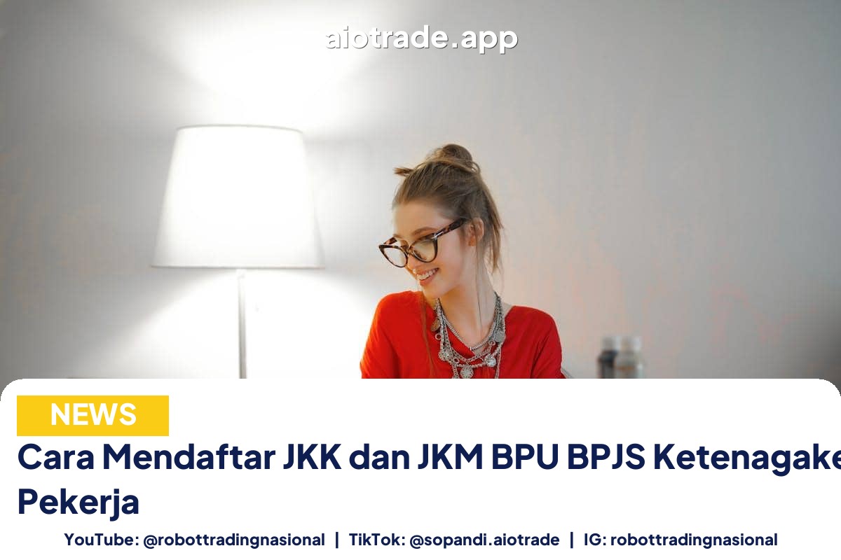 Cara Mendaftar JKK dan JKM BPU BPJS Ketenagakerjaan untuk Pekerja