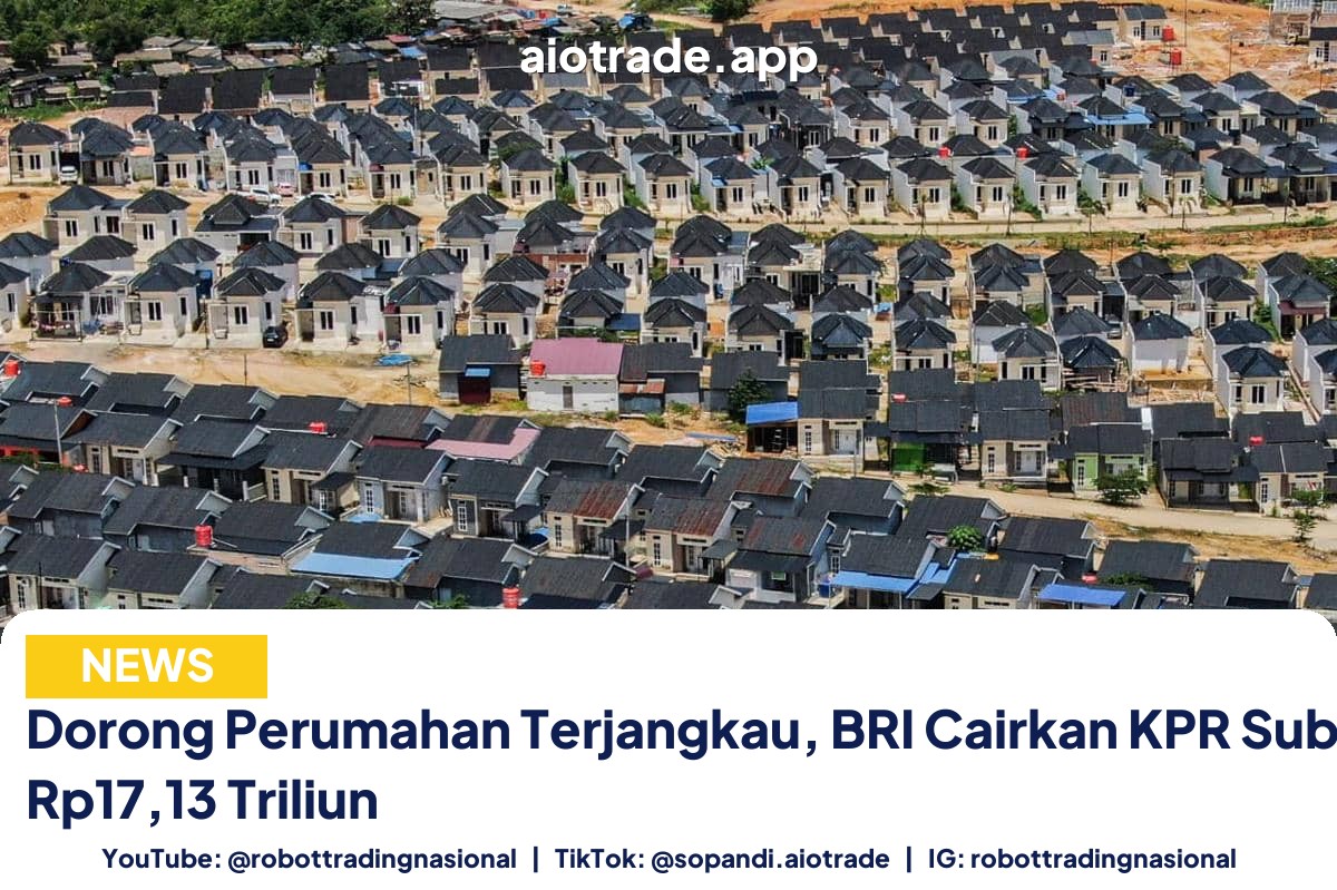 Dorong Perumahan Terjangkau, BRI - Dorong Perumahan Terjangkau, BRI Cairkan KPR Subsi pt 1