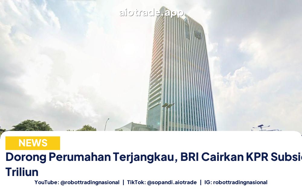 Dorong Perumahan Terjangkau, BRI - Dorong Perumahan Terjangkau, BRI Cairkan KPR Subsi pt 3