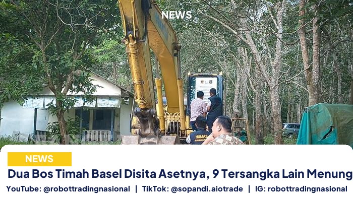 Dua Bos Timah Basel - Dua Bos Timah Basel Disita Asetnya, 9 Tersangka La pt 2