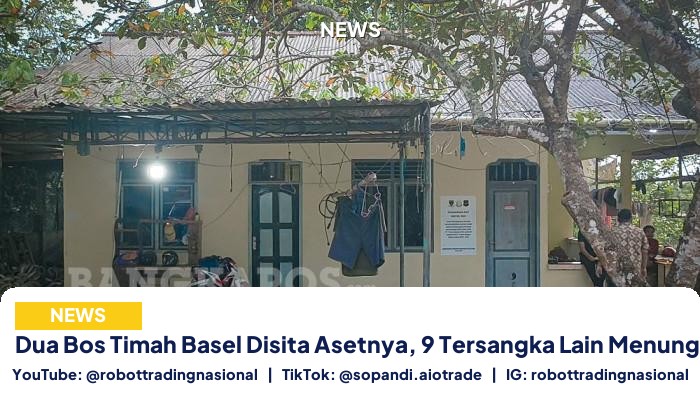 Dua Bos Timah Basel - Dua Bos Timah Basel Disita Asetnya, 9 Tersangka La pt 3