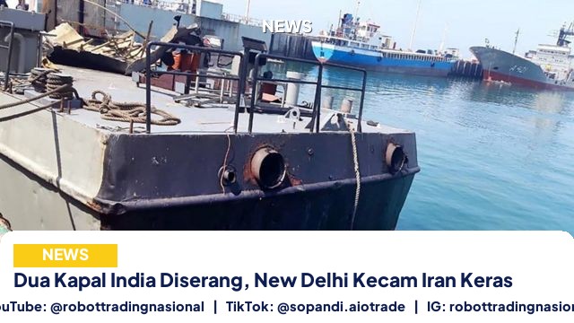 Dua Kapal India Diserang, New Delhi Kecam Iran Keras