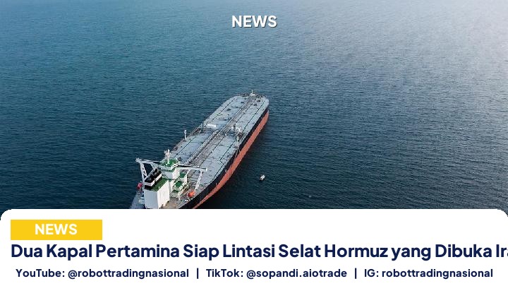 Dua Kapal Pertamina Siap Lintasi Selat Hormuz yang Dibuka Iran