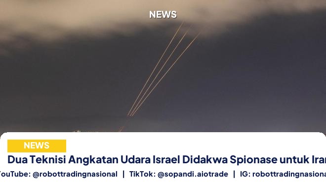 Dua Teknisi Angkatan Udara Israel Didakwa Spionase untuk Iran
