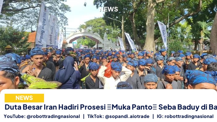 Duta Besar Iran Hadiri Prosesi �Muka Panto� Seba Baduy di Banten