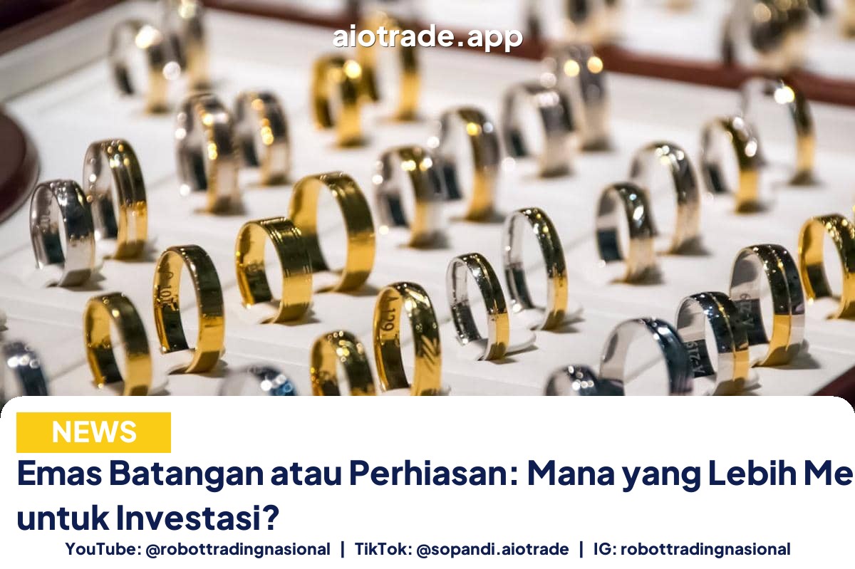 Emas Batangan atau Perhiasan: - Emas Batangan atau Perhiasan: Mana yang Lebih Meng pt 2