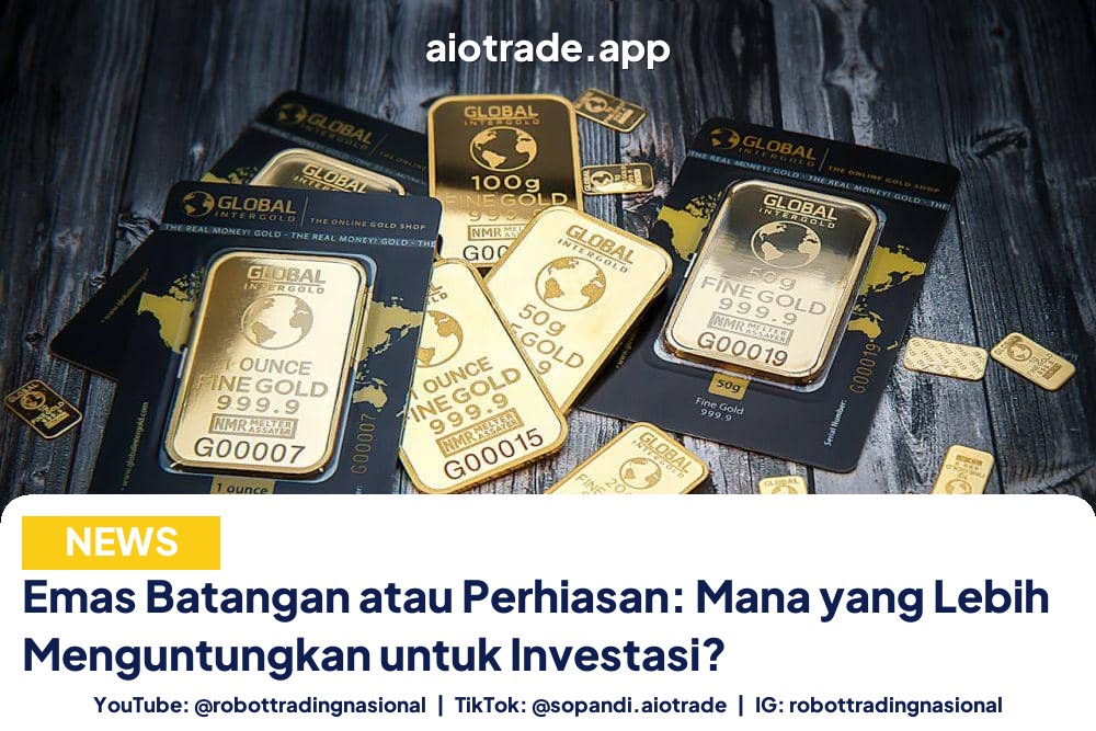Emas Batangan atau Perhiasan: Mana yang Lebih Menguntungkan untuk Investasi?