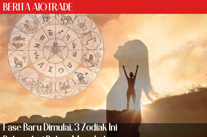 Fase Baru Dimulai, 3 Zodiak Ini Bebas dari Beban Masa Lalu
