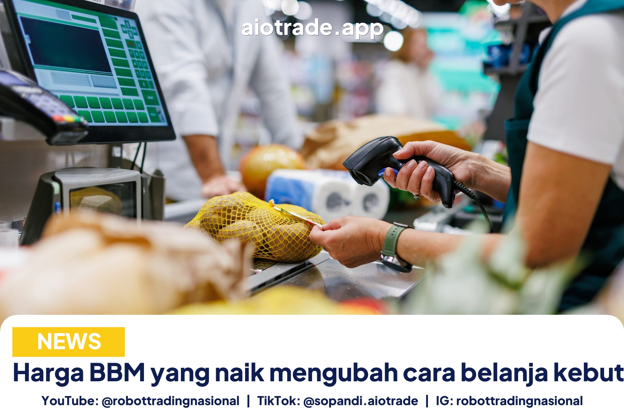 Harga BBM yang naik mengubah cara belanja kebutuhan pokok