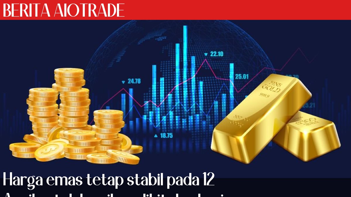 Harga emas tetap stabil pada 12 April setelah naik sedikit dua hari