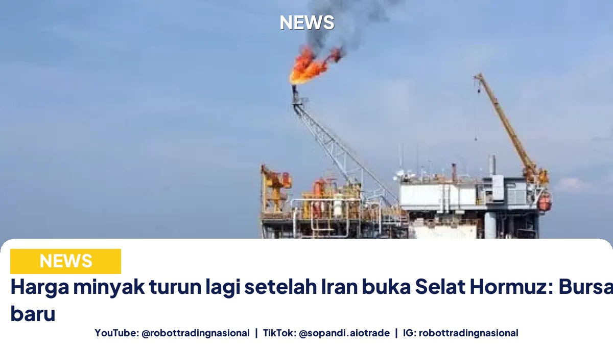 Harga minyak turun lagi setelah Iran buka Selat Hormuz: Bursa AS rekor baru