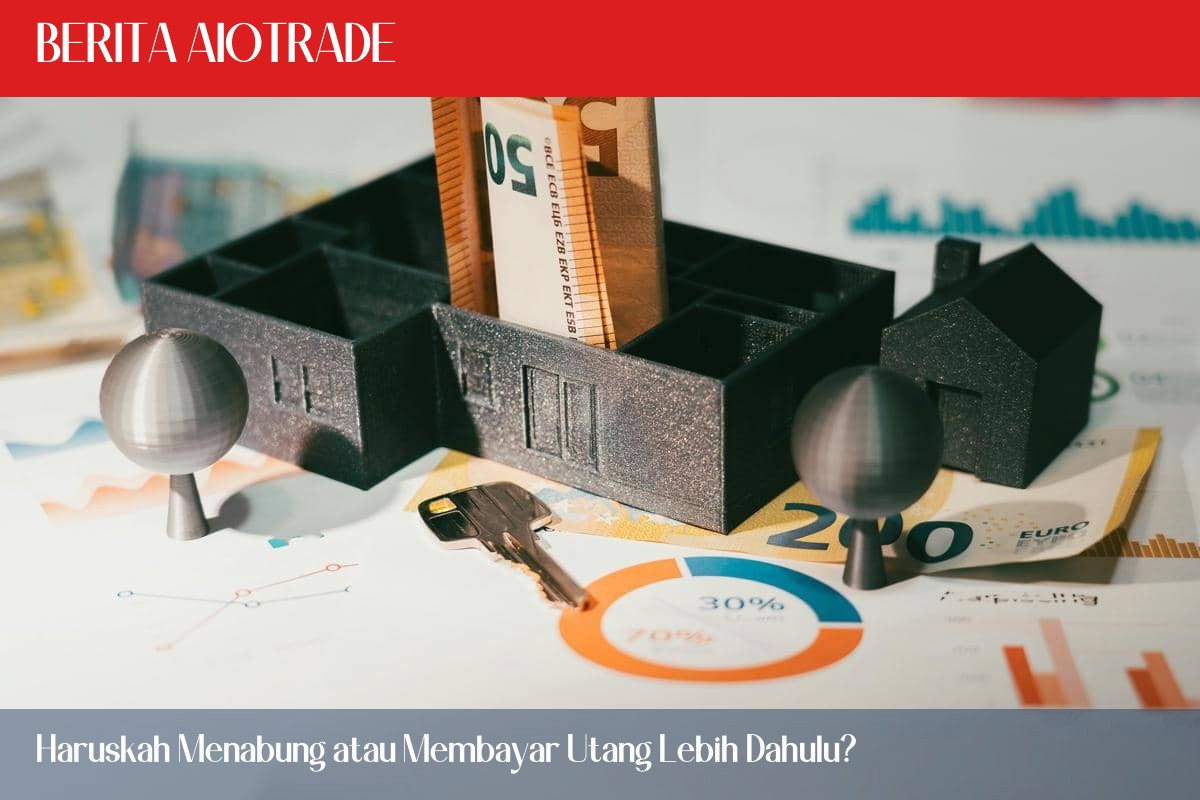 Haruskah Menabung atau Membayar Utang Lebih Dahulu?