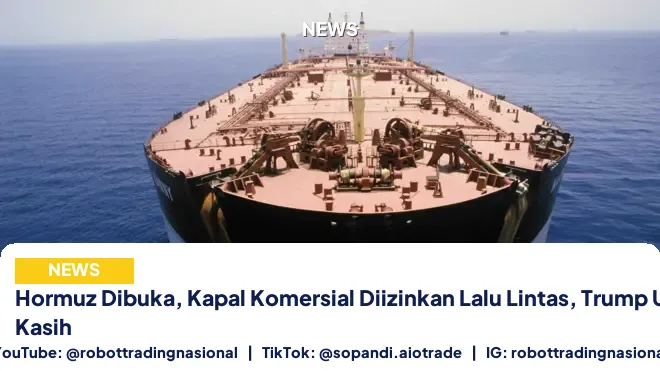 Hormuz Dibuka, Kapal Komersial Diizinkan Lalu Lintas, Trump Ucap Terima Kasih